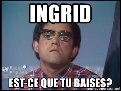 ingrid-est-ce-que-tu-baises.jpg